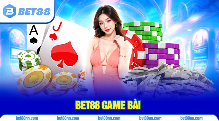 Tổng quan về bet88 game bài đổi thưởng