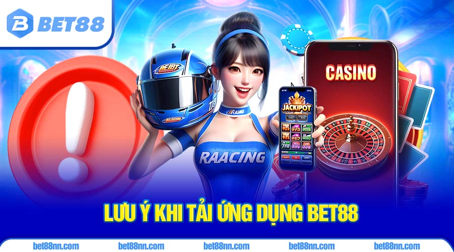 Những lưu ý khi người chơi tiến hành download ứng dụng